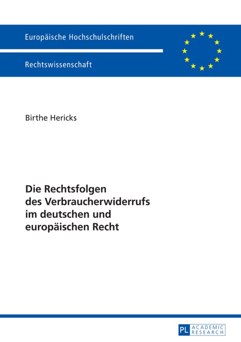 Die Rechtsfolgen des Verbraucherwiderrufs im deutschen und europäischen Recht