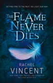 The Flame Never Dies - Rachel Vincent