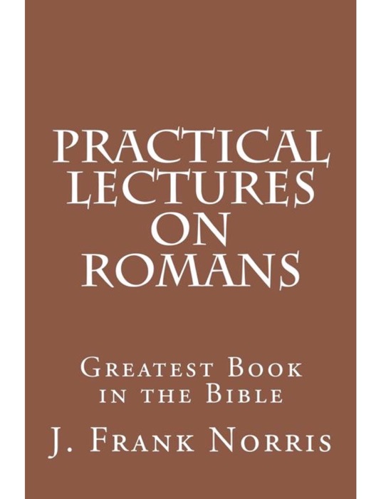 Practical Lectures on Romans