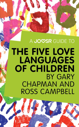 Read & Download A Joosr Guide to... The Five Love Languages of Children by Gary Chapman and Ross Campbell Book by Joosr Online