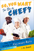 So, You Want to Be a Chef? - Jane (J. M.) Bedell