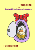 Poupeline Et Le Mystère Des Oeufs Perdus - Patrick Huet