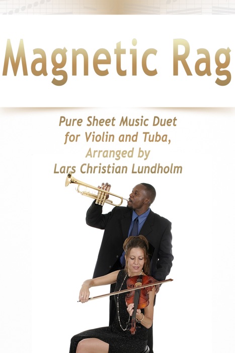 Magnetic Rag Pure Sheet Music Duet for Violin and Tuba, Arranged by Lars Christian Lundholm