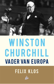 Winston Churchill, vader van Europa - Felix Klos