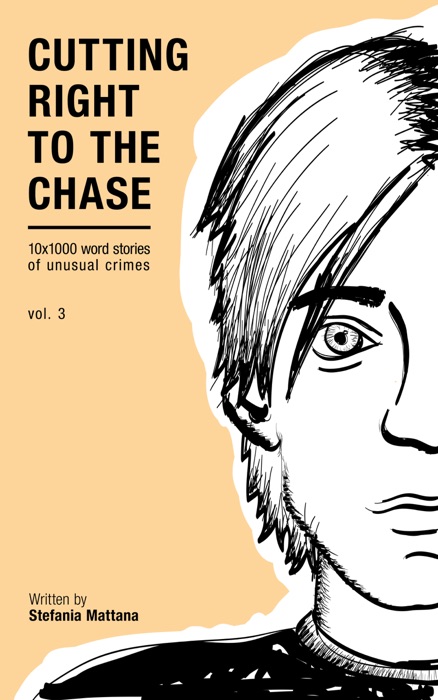 Cutting Right To The Chase Vol.3: 10x1000 Word Stories Of Unusual Crimes