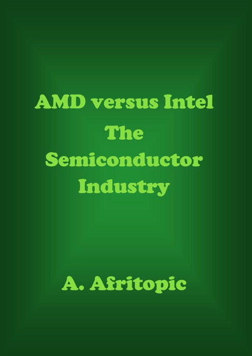 AMD versus Intel. The Semiconductor Industry