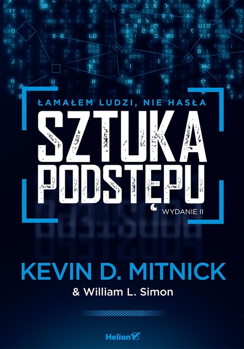 Sztuka podstępu. Łamałem ludzi, nie hasła. Wydanie II
