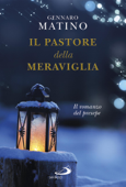 Il pastore della meraviglia. Il romanzo del presepe - Gennaro Matino