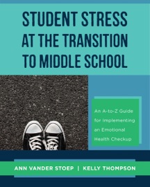 Student Stress at the Transition to Middle School: An A-to-Z Guide for Implementing an Emotional Health Check-up - Ann Vander Stoep & Kelly Thompson by  Ann Vander Stoep & Kelly Thompson PDF Download