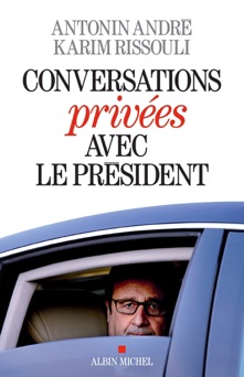 Conversations privées avec le Président - Antonin André & Karim Rissouli
