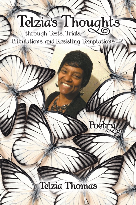 Telzias Thoughts Through Tests, Trials, Tribulations, and Resisting Temptations