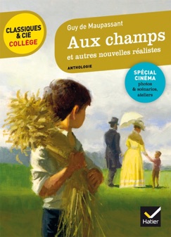 Aux champs et autres nouvelles réalistes (Maupassant) - Guy de Maupassant, Benoît Daugé & Bertrand Louët