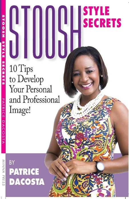 Stoosh Style Secrets: 10 Tips to Develop Your Personal and Professional Image!