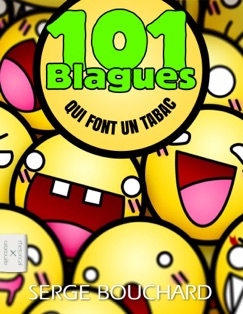 101 blagues qui font un tabac - Serge Bouchard & Yvan C. Goudard