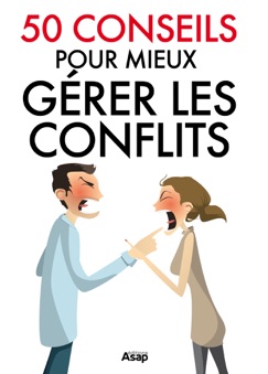 50 conseils pour mieux gérer les conflits - Marie-Laure Cuzacq