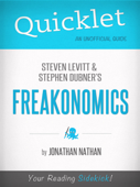 Quicklet on Freakonomics by Stephen D. Levitt & Stephan J. Dubner - Jonathan Nathan