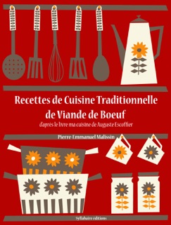 Recettes de cuisine traditionnelle de viande de bœuf - Auguste Escoffier & Pierre-Emmanuel Malissin