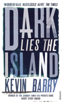 Kevin Barry - Dark Lies the Island artwork