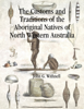 The Customs and Traditions of the Aboriginal Natives of North Western Australia - John G. Withnell