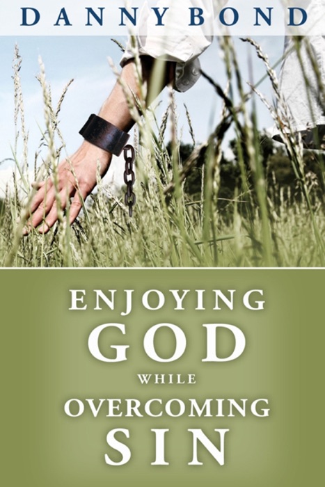 Enjoying God While Overcoming Sin