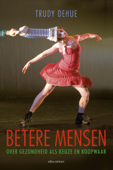 Betere mensen - Trudy Dehue