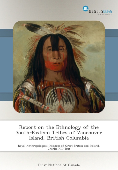Report on the Ethnology of the South-Eastern Tribes of Vancouver Island, British Columbia