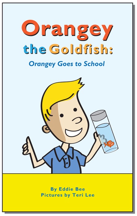 Orangey the Goldfish: Orangey Goes to School (Book 4)