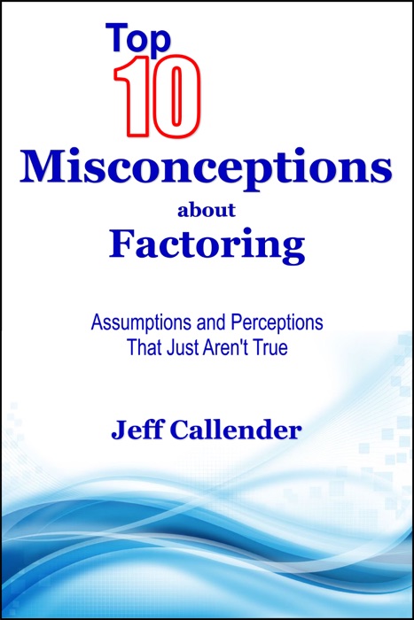 Top 10 Misconceptions About Factoring