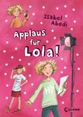 Applaus für Lola! (Band 4) - Isabel Abedi