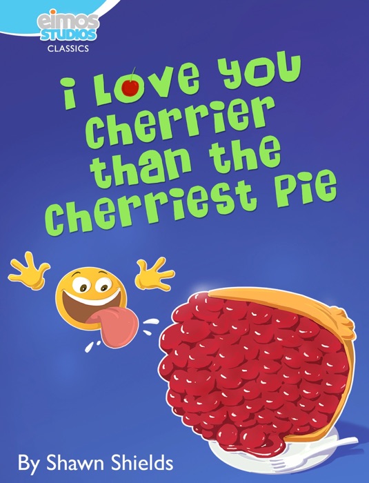 I Love You Cherrier Than the Cherriest Pie