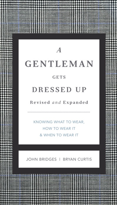 A Gentleman Gets Dressed Up Revised and Expanded