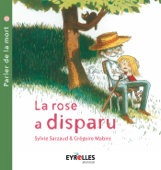 La rose a disparu - Sylvie Sarzaud & Grégoire Mabire