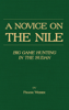 Frank Weber - A Novice On the Nile - Big Game Hunting In the Sudan artwork