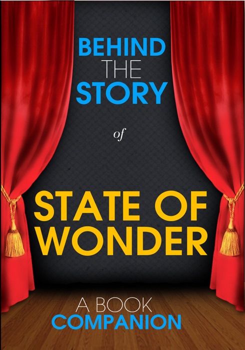 State of Wonder - Behind the Story (A Book Companion)