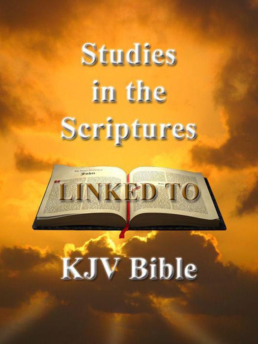 Studies in the Scriptures (All 6 Volumes)+Tabernacle Shadows linked to KJV BIble