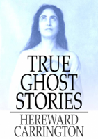 Hereward Carrington - True Ghost Stories artwork