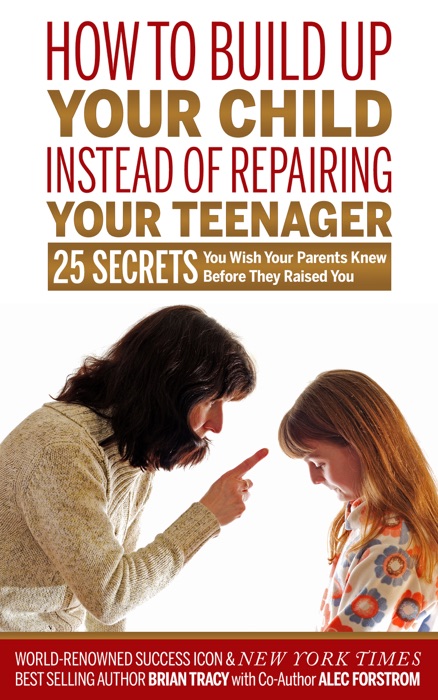 How to Build Up Your Child Instead of Repairing Your Teenager