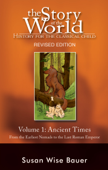 The Story of the World: History for the Classical Child: Volume 1: Ancient Times: From the Earliest Nomads to the Last Roman Emperor, Revised Edition - Susan Wise Bauer