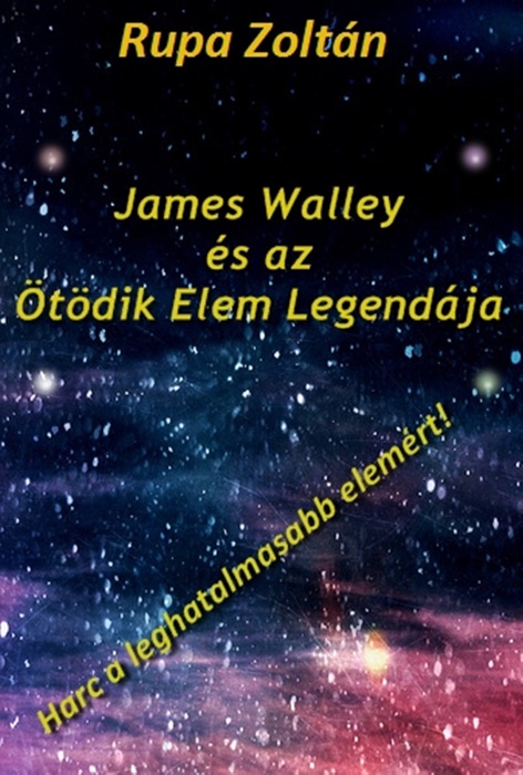 James Walley és az Ötödik Elem Legendája