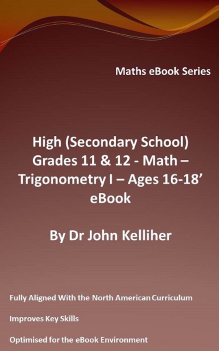 High (Secondary School) Grades 11 & 12 - Math – Trigonometry I – Ages 16-18’ eBook