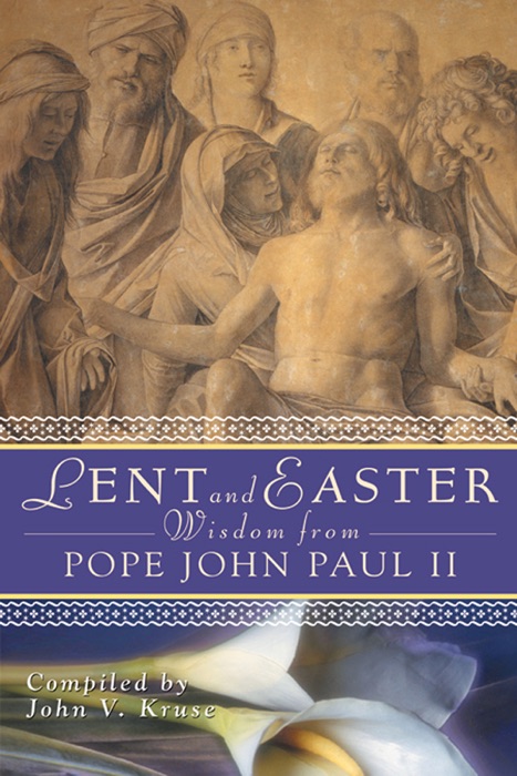 Lent Easter Wisdom Pope John Paul II