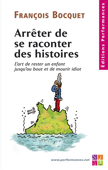 Arrêter de se raconter des histoires - François Bocquet