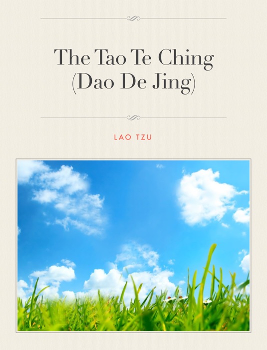 The Tao Te Ching (Dao De Jing)