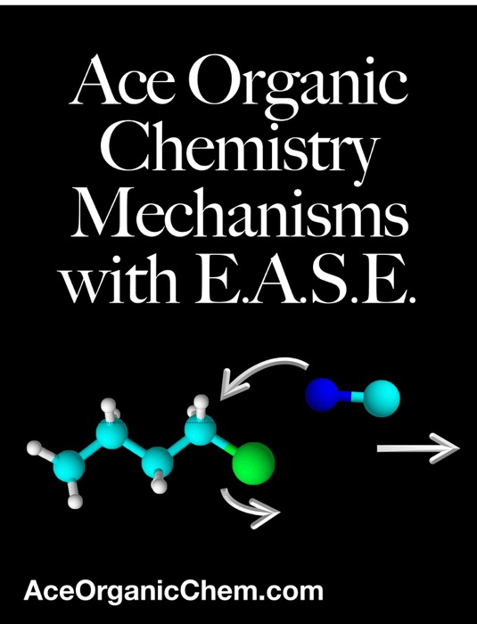 Ace Organic Chemistry Mechanisms with E.A.S.E.