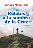 Relatos a la sombra de la cruz - Enrique Monasterio