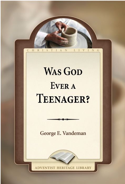 Was God Ever a Teenager?