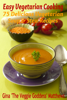 Easy Vegetarian Cooking: 75 Delicious Vegetarian Soup and Stew Recipes - Gina Matthews