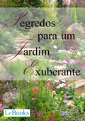 Segredos para um jardim exuberante - Edições Lebooks