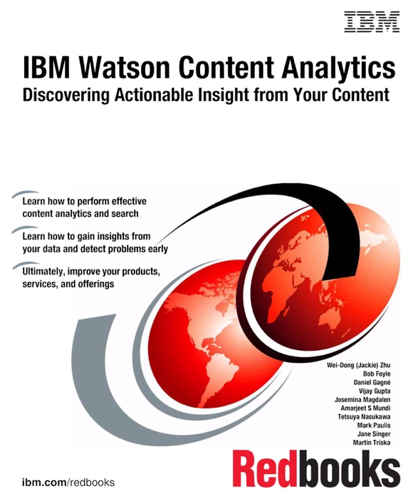 IBM Watson Content Analytics: Discovering Actionable Insight from Your Content