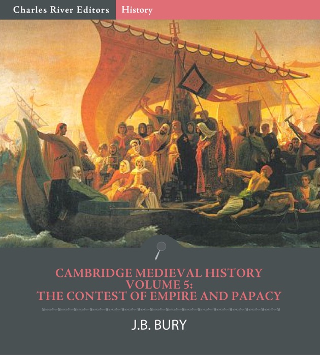 Cambridge Medieval History Volume V: The Contest of Empire and Papacy